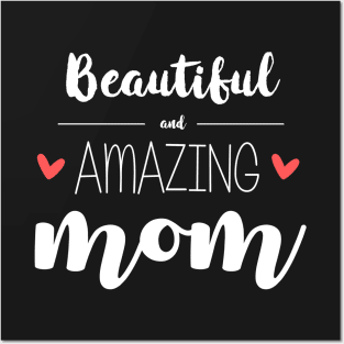 Beautiful & Amazing Mom - gift for mom (mother's day) Posters and Art